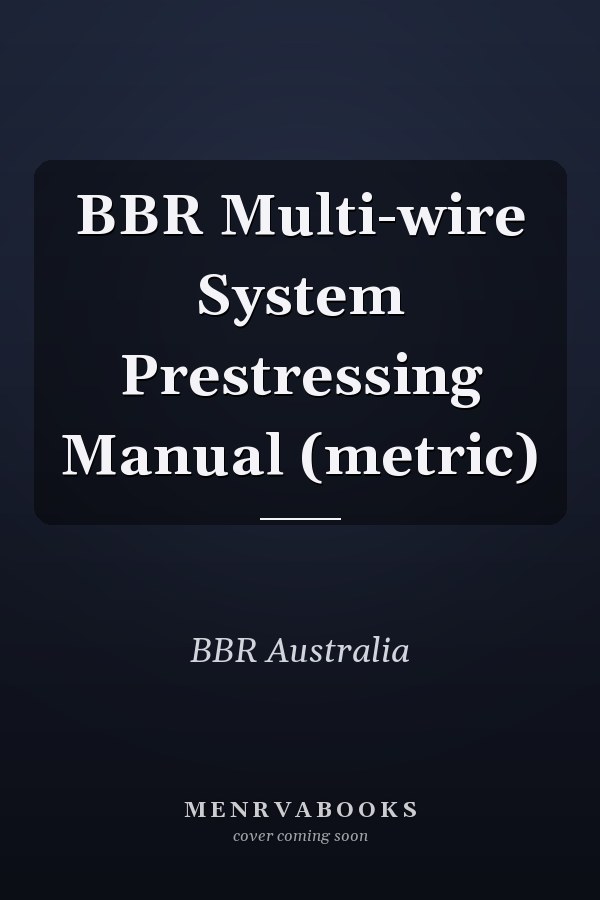 BBR Multi-wire System Prestressing Manual (metric)