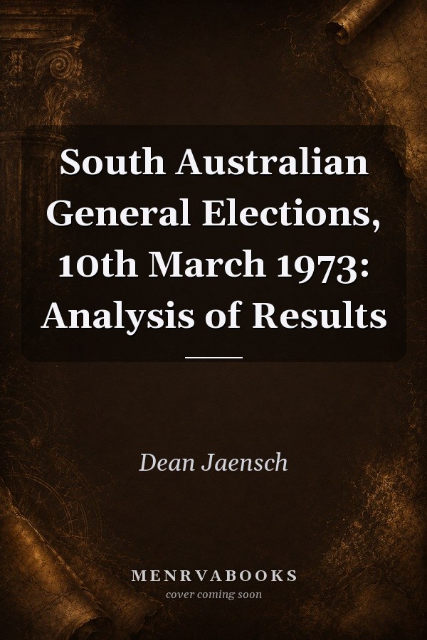South Australian General Elections, 10th March 1973: Analysis of Results