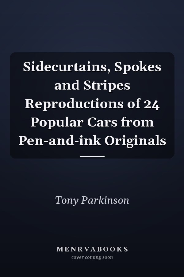Sidecurtains, Spokes and Stripes Reproductions of 24 Popular Cars from Pen-and-ink Originals
