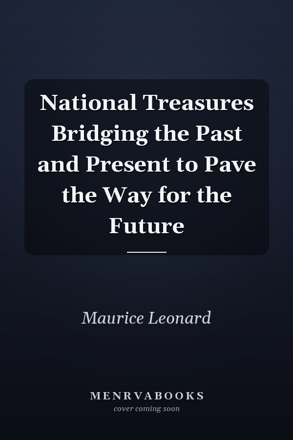 National Treasures Bridging the Past and Present to Pave the Way for the Future