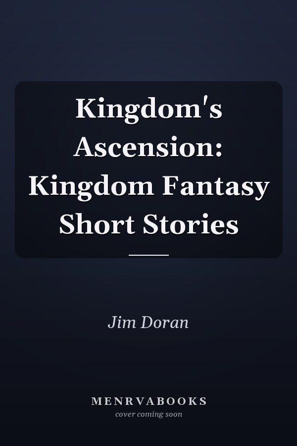 Kingdom's Ascension: Kingdom Fantasy Short Stories