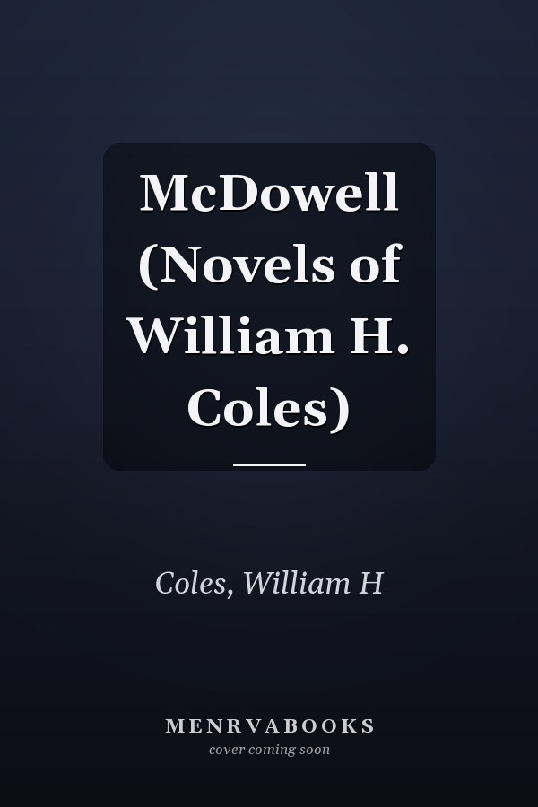 McDowell (Novels of William H. Coles)