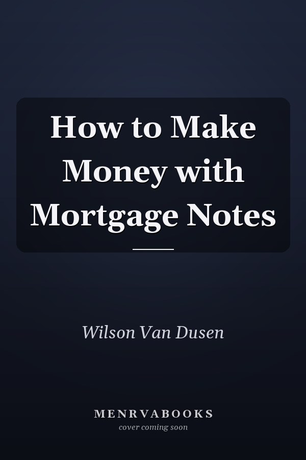 How to Make Money with Mortgage Notes