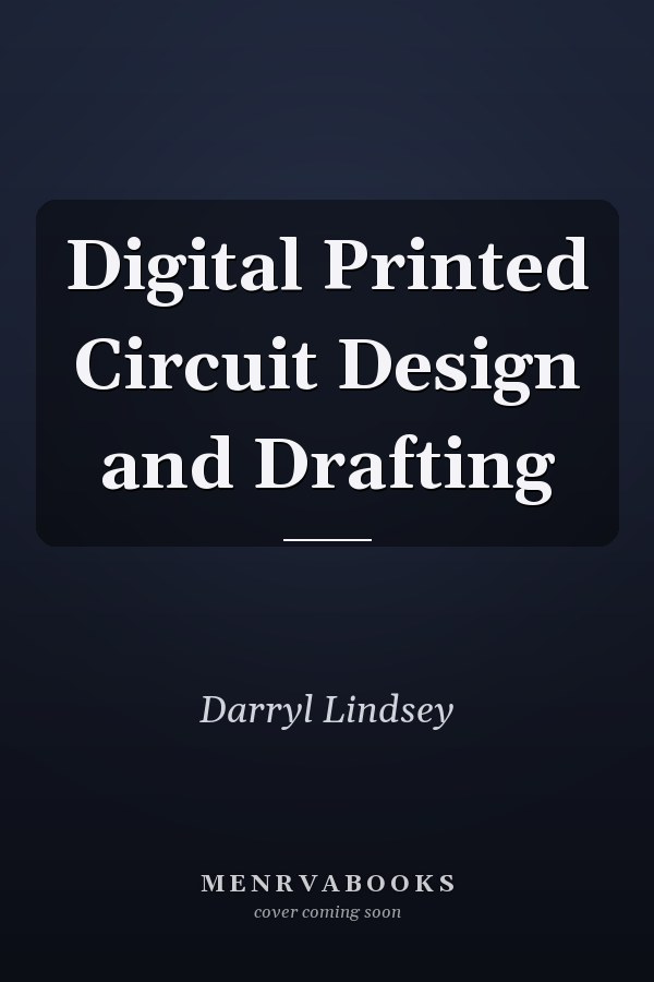 Digital Printed Circuit Design and Drafting