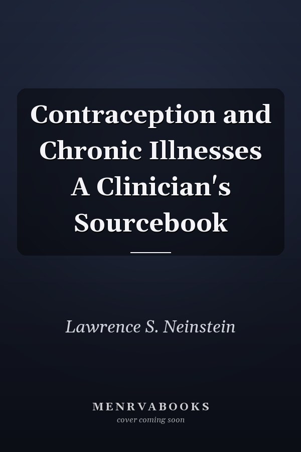 Contraception and Chronic Illnesses A Clinician's Sourcebook