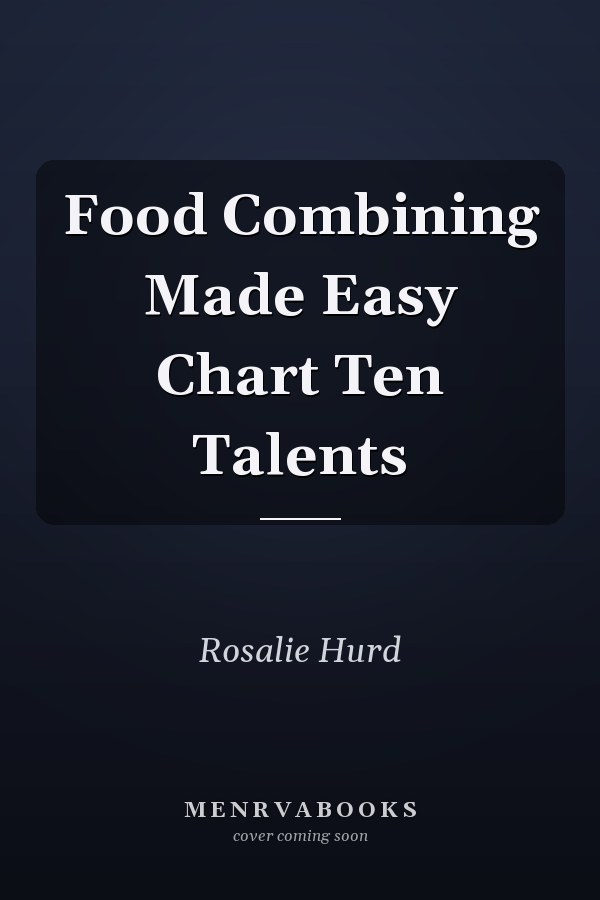 Food Combining Made Easy Chart Ten Talents