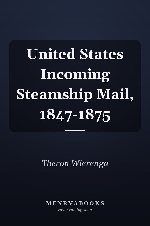 United States Incoming Steamship Mail, 1847-1875