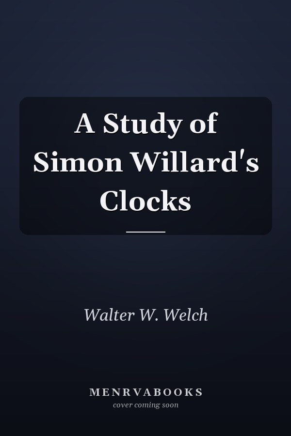 A Study of Simon Willard's Clocks
