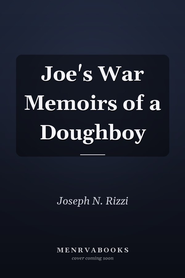Joe's War Memoirs of a Doughboy