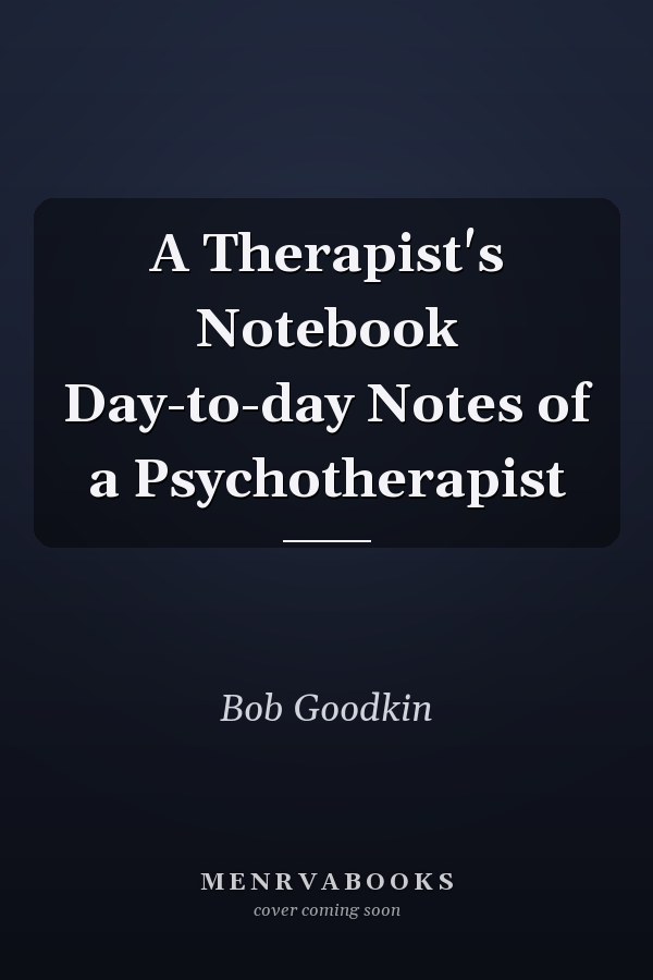 A Therapist's Notebook Day-to-day Notes of a Psychotherapist