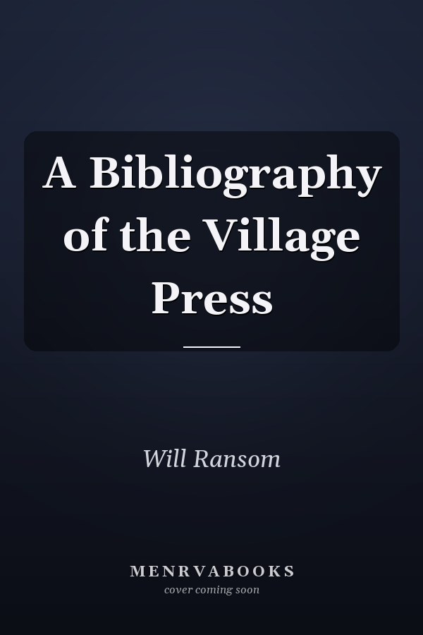 A Bibliography of the Village Press
