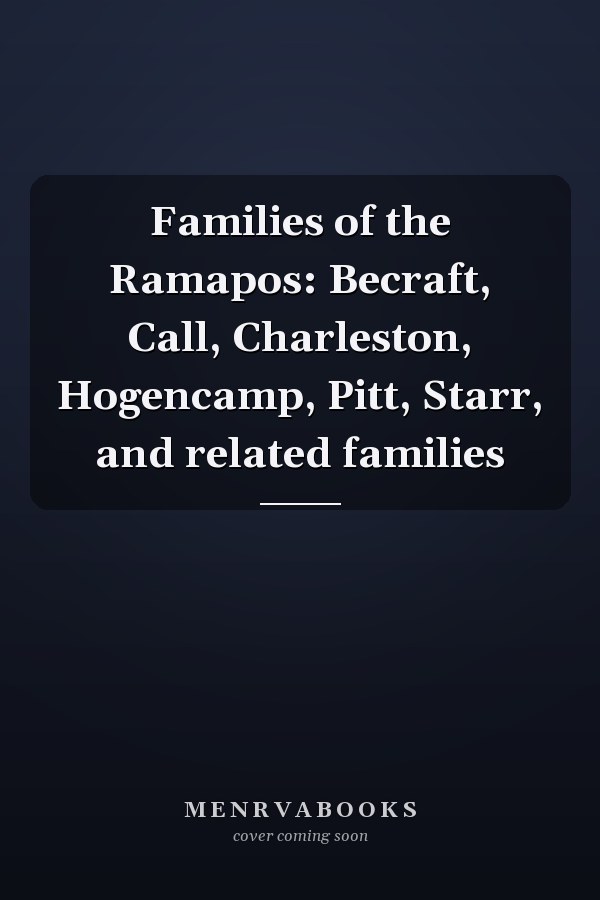 Families of the Ramapos: Becraft, Call, Charleston, Hogencamp, Pitt, Starr, and related families