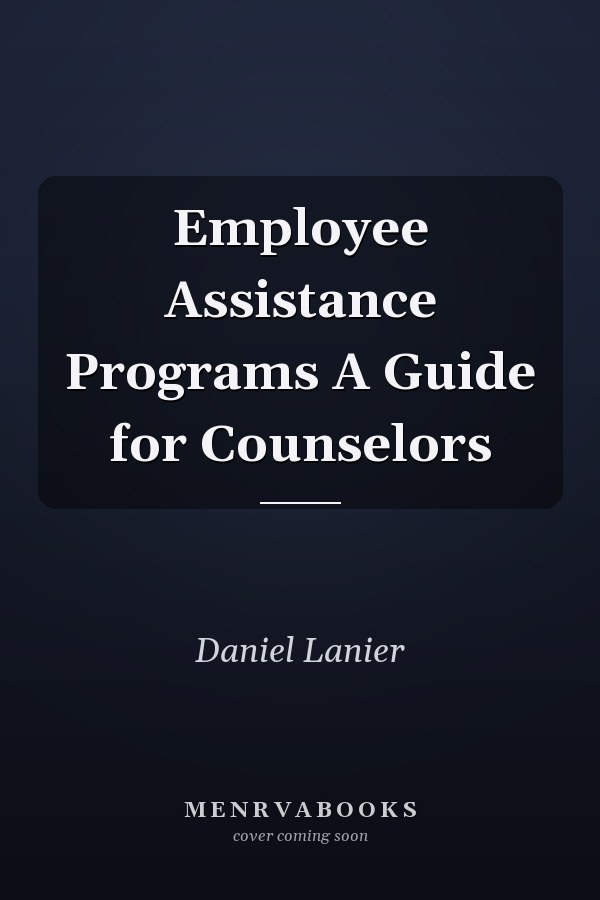 Employee Assistance Programs A Guide for Counselors