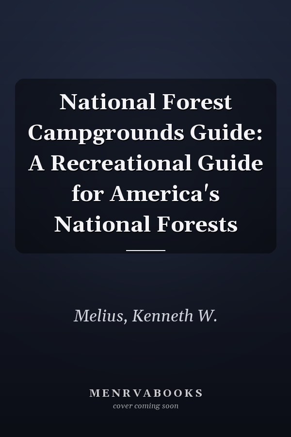National Forest Campgrounds Guide: A Recreational Guide for America's National Forests