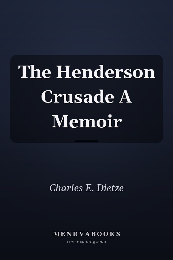 The Henderson Crusade A Memoir