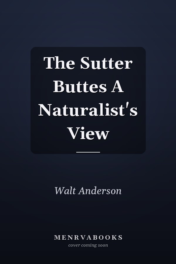 The Sutter Buttes A Naturalist's View