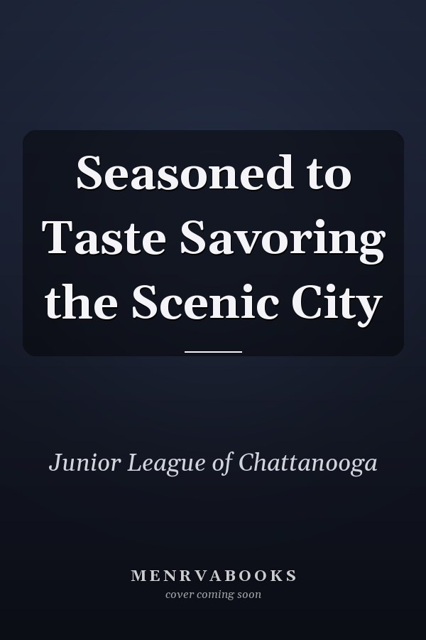 Seasoned to Taste Savoring the Scenic City