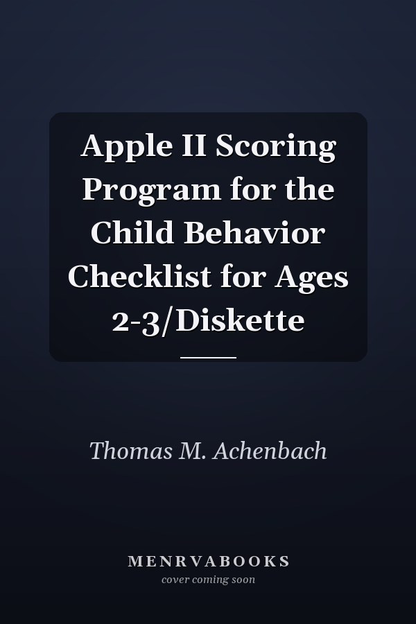 Apple II Scoring Program for the Child Behavior Checklist for Ages 2-3/Diskette