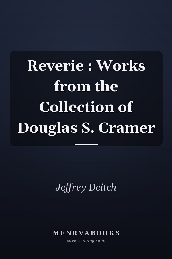 Reverie : Works from the Collection of Douglas S. Cramer