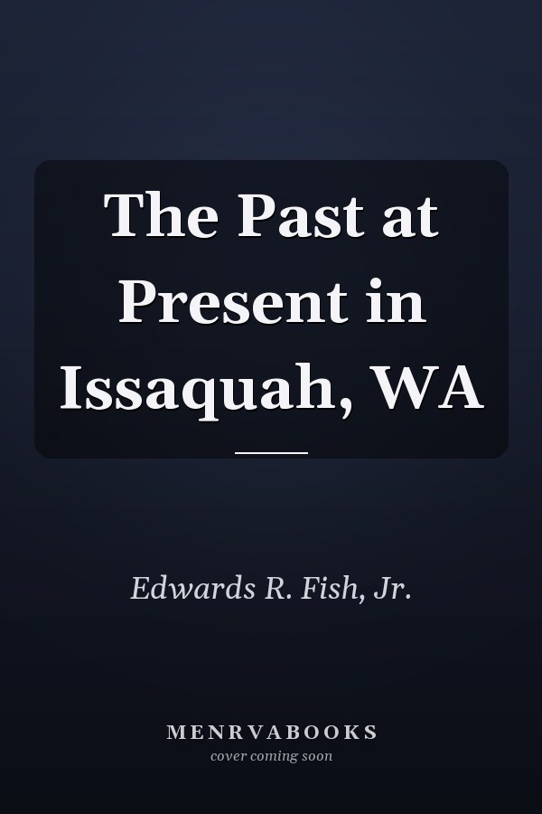 The Past at Present in Issaquah, WA