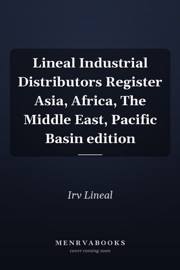 Lineal Industrial Distributors Register Asia, Africa, The Middle East, Pacific Basin edition