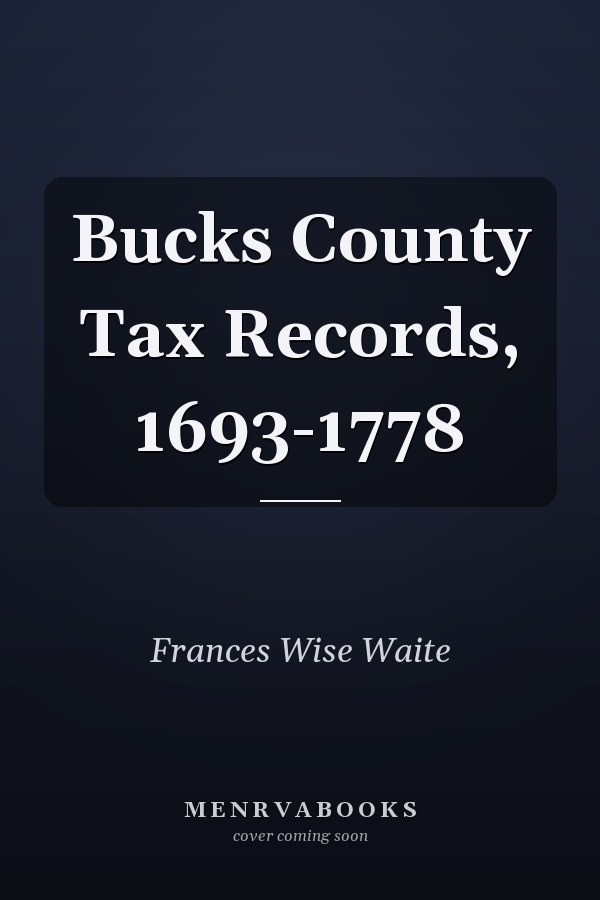 Bucks County Tax Records, 1693-1778
