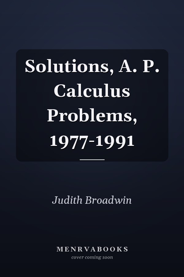 Solutions, A. P. Calculus Problems, 1977-1991
