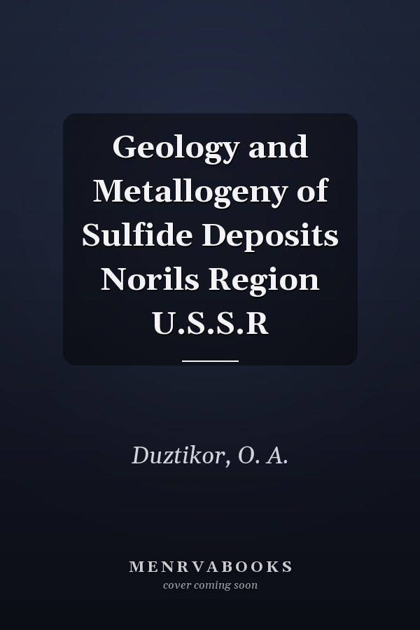 Geology and Metallogeny of Sulfide Deposits Norils Region U.S.S.R
