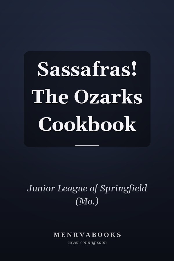 Sassafras! The Ozarks Cookbook