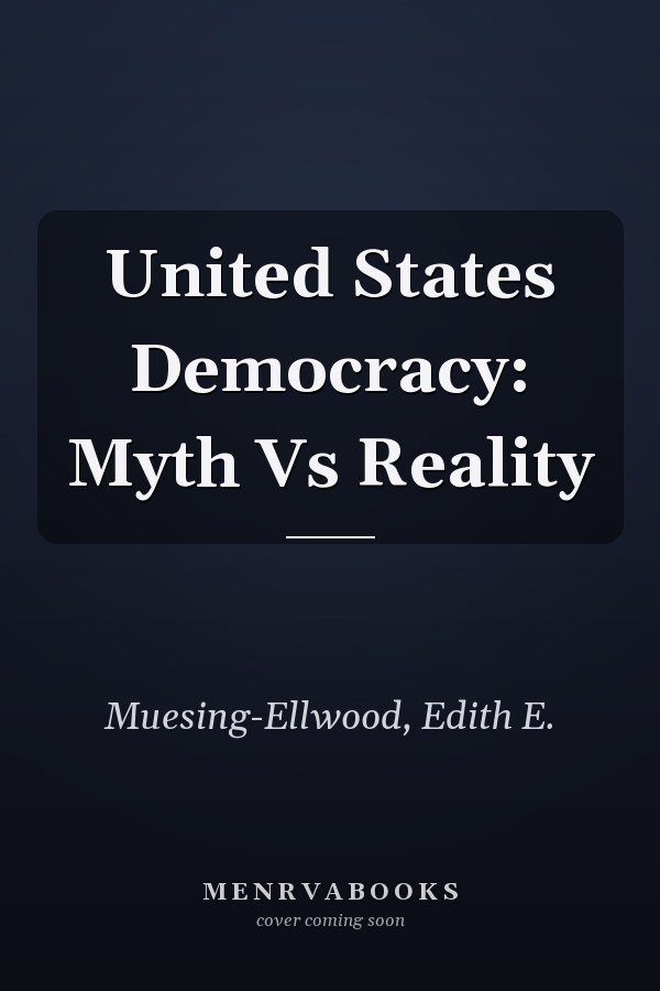 United States Democracy: Myth Vs Reality