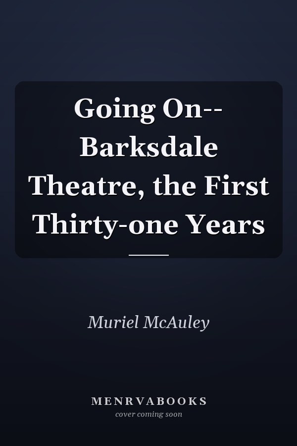 Going On-- Barksdale Theatre, the First Thirty-one Years