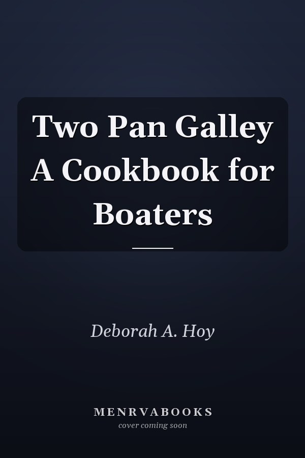 Two Pan Galley A Cookbook for Boaters