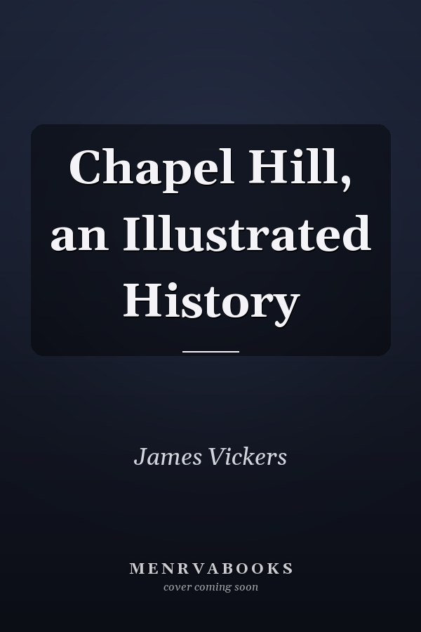 Chapel Hill, an Illustrated History