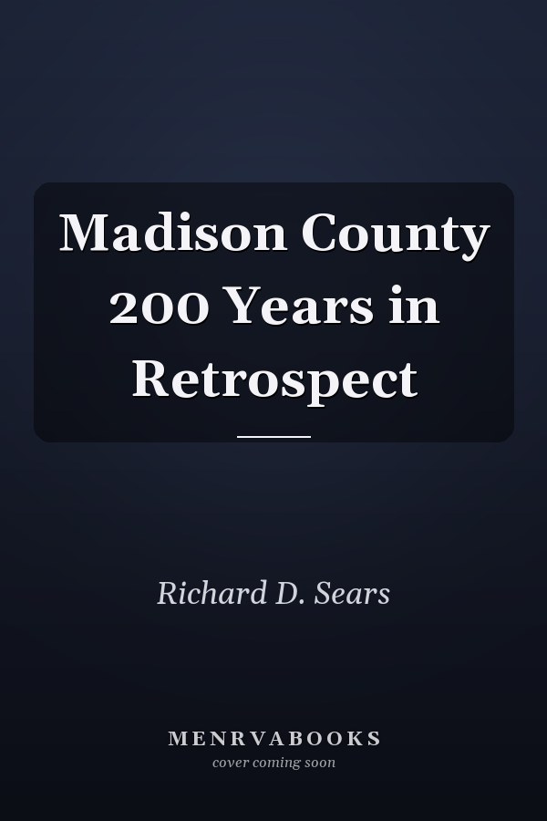 Madison County 200 Years in Retrospect