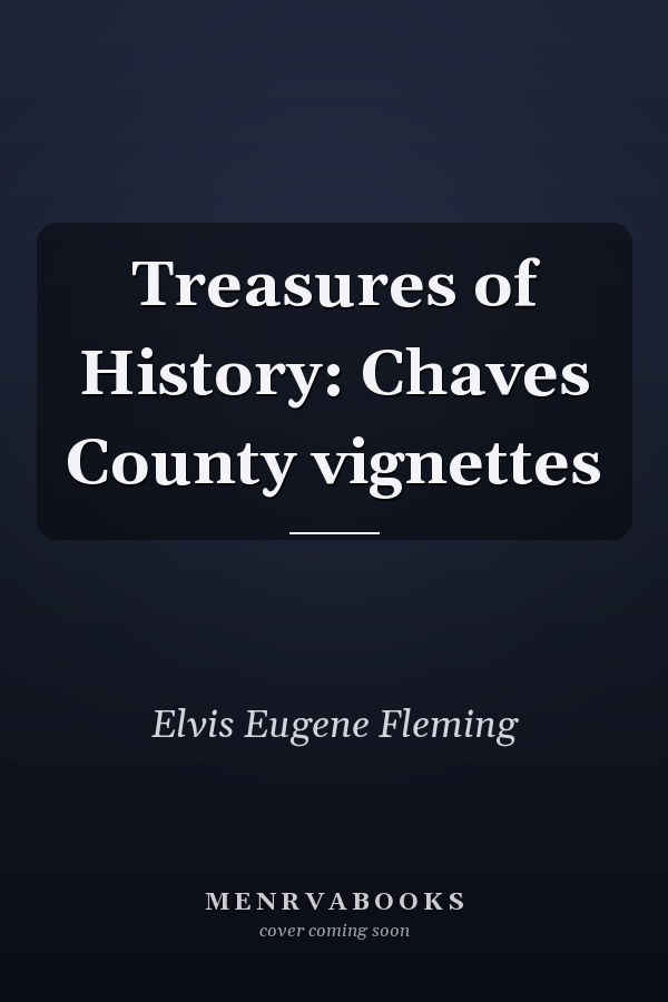 Treasures of History: Chaves County vignettes