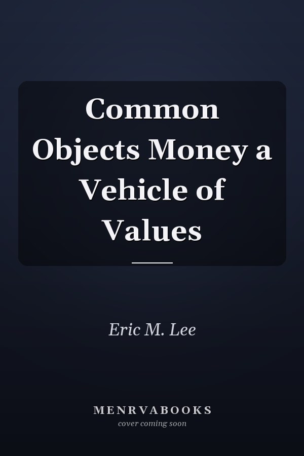 Common Objects Money a Vehicle of Values