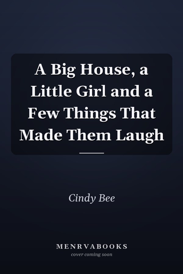 A Big House, a Little Girl and a Few Things That Made Them Laugh