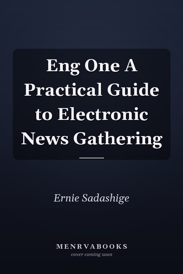 Eng One A Practical Guide to Electronic News Gathering