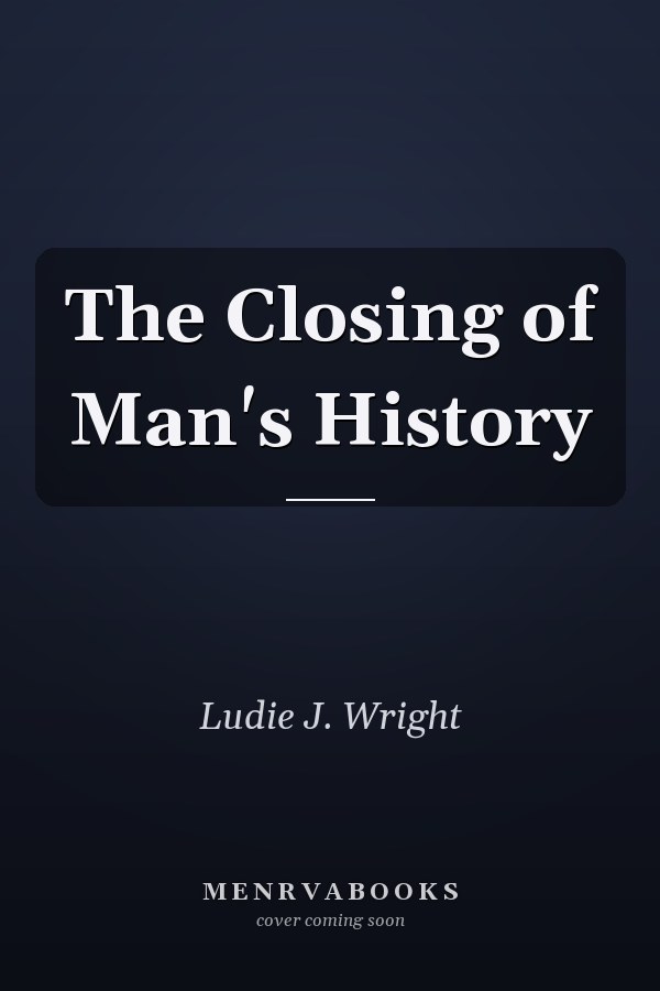 The Closing of Man's History