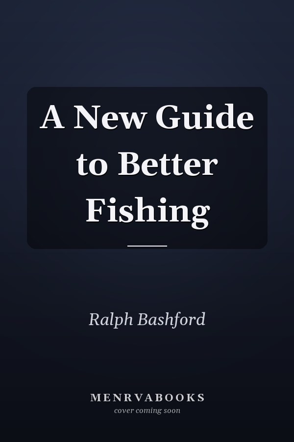 A New Guide to Better Fishing