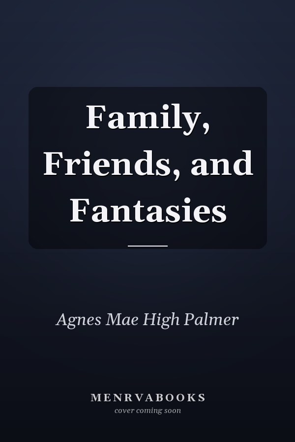 Family, Friends, and Fantasies