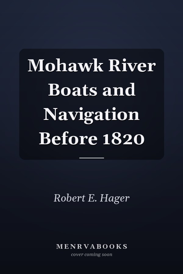 Mohawk River Boats and Navigation Before 1820