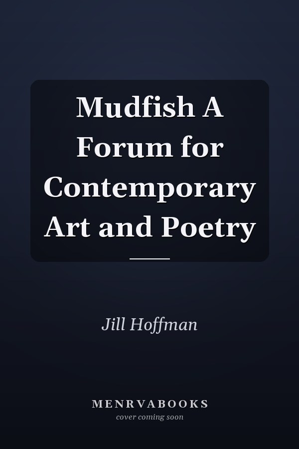 Mudfish A Forum for Contemporary Art and Poetry