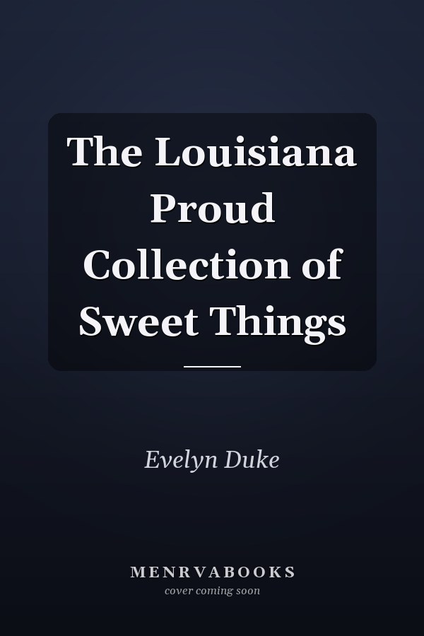The Louisiana Proud Collection of Sweet Things