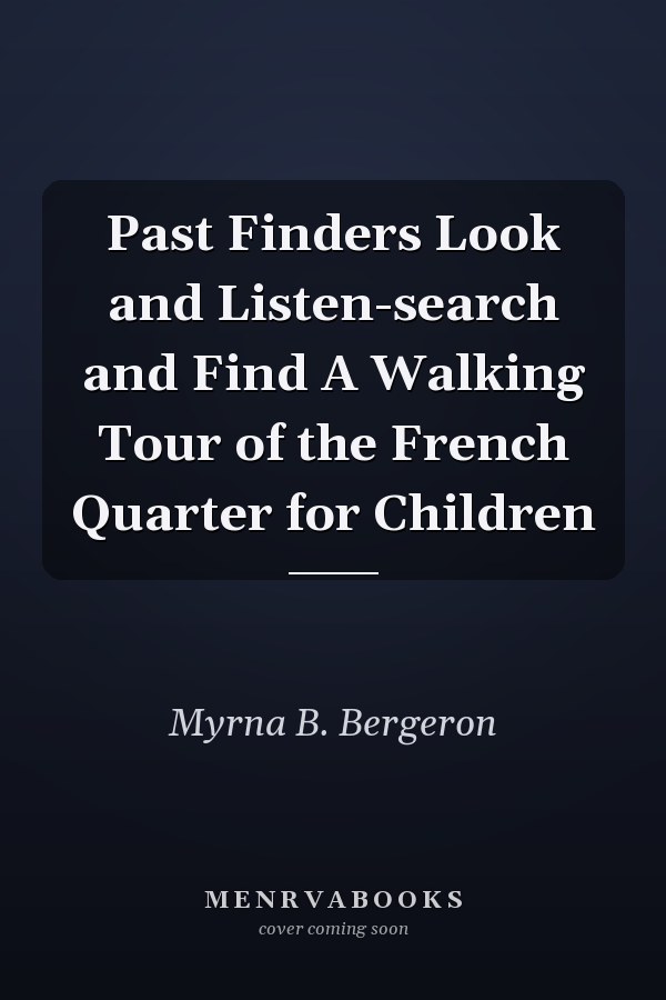 Past Finders Look and Listen-search and Find A Walking Tour of the French Quarter for Children