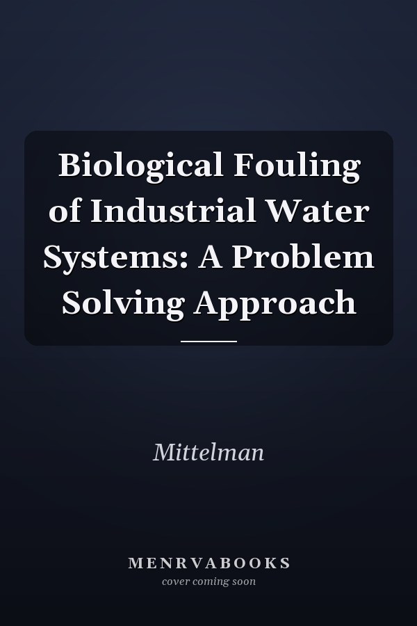 Biological Fouling of Industrial Water Systems: A Problem Solving Approach