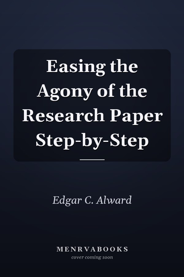 Easing the Agony of the Research Paper Step-by-Step