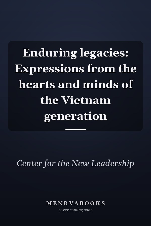 Enduring legacies: Expressions from the hearts and minds of the Vietnam generation
