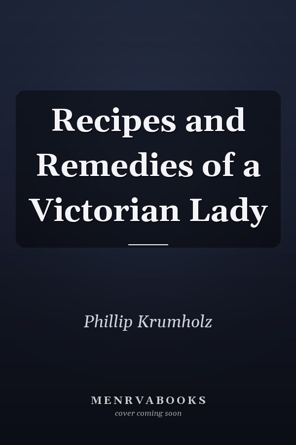 Recipes and Remedies of a Victorian Lady