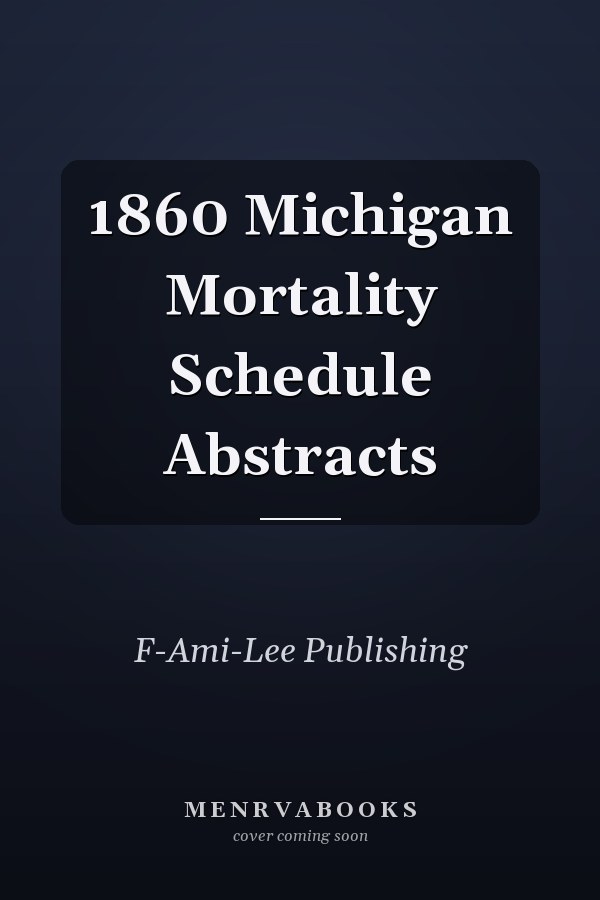 1860 Michigan Mortality Schedule Abstracts